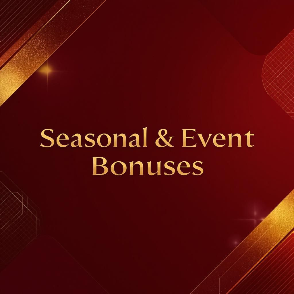Seasonal & Event Bonuses